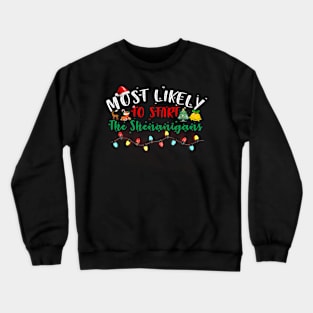 Most Likely To Start The Shenanigans Christmas Family Crewneck Sweatshirt